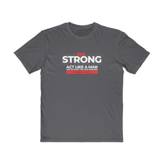 Mens Tee Be Strong and do what the Lord requires